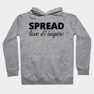 Spread Love & Inspire Hoodie